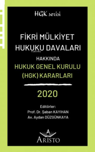 Fikri Mülkiyet Hukuku Davaları Hakkında Hukuk Genel Kurulu Kararları 2020
