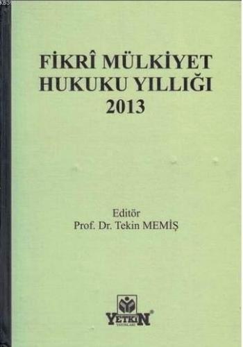 Fikri Mülkiyet Hukuku Yıllığı 2013