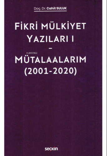 Fikri Mülkiyet Yazıları I – Mütalaalarım (2001–2020)