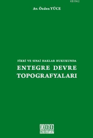 Fikri ve Sınai Haklar Hukukunda| Entegre Devre Topografyaları