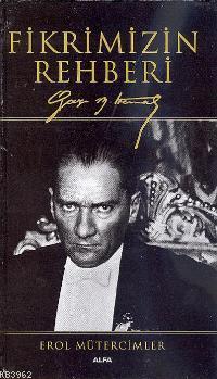 Fikrimizin Rehberi; Gazi Mustafa Kemal