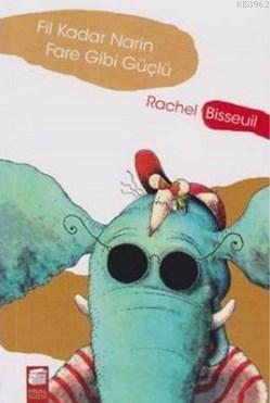 Fil Kadar Narin Fare Gibi Güçlü