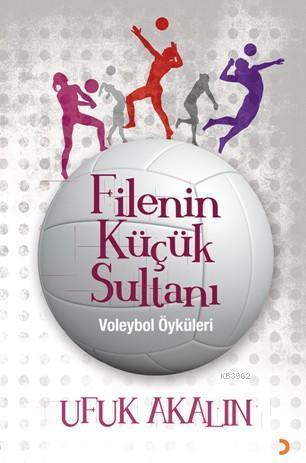 Filenin Küçük Sultanı; Voleybol Öyküleri