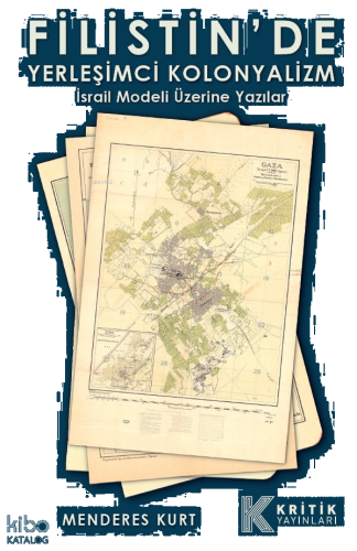 Filistin’de Yerleşimci Kolonyalizm - İsrail Modeli Üzerine Yazılar