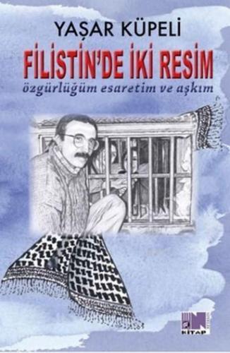 Filistin'de İki Resim; Özgürlüğüm Esaretim ve Aşkım