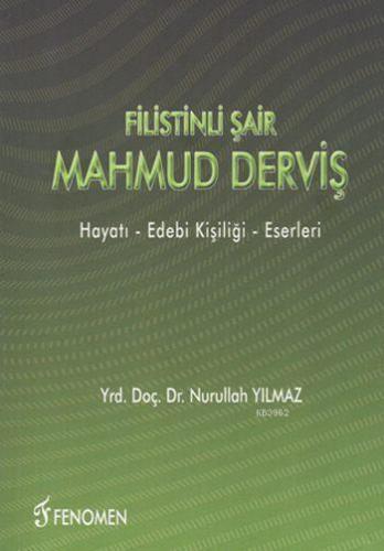 Filistinli Şair Mahmûd Dervîş; Hayatı, Edebi Kişiliği, Eserleri
