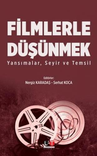 Filmlerle Düşünmek; Yansımalar, Seyir ve Temsil