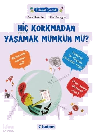 Filozof Çocuk- Hiç Korkmadan Yaşamak Mümkün Mü?