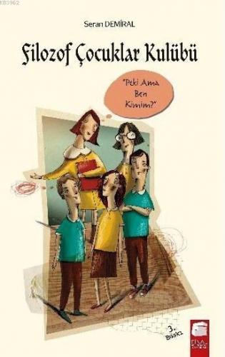 Filozof Çocuklar Kulübü (12-16 Yaş); Peki Ama Ben Kimim?