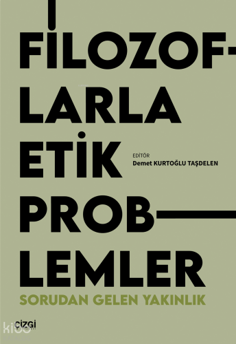 Filozoflarla Etik Problemler;Sorudan Gelen Yakınlık