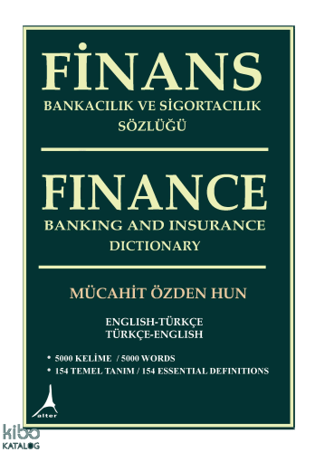 Finans Bankacılık ve Sigortacılık Sözlüğü; Finance Banking and Insuran