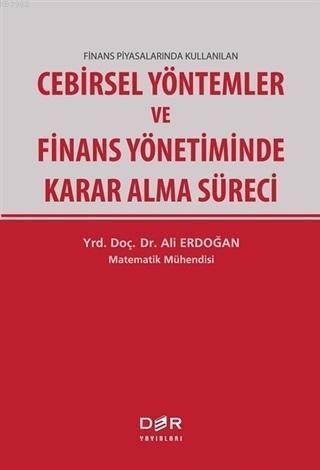 Finans Piyasalarında Kullanılan Cebirsel Yöntemler ve Finans Yönetiminde Karar Alma Süreci