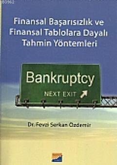 Finansal Başarısızlık ve Finansal Tablolara Dayalı Tahmin Yöntemleri