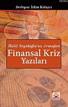 Finansal Kriz Yazıları "Halil Seyidoğlu'na Armağan"
