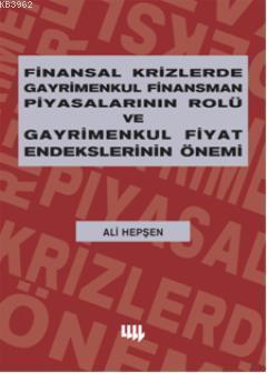 Finansal Krizlerde Gayrimenkul Finansman Piyasalarının Rolü ve Gayrimenkul Fiyat Endekslerinin Önemi