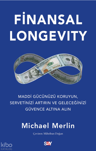 Finansal Longevity;Maddi Gücünüzü Koruyun, Servetinizi Artırın ve Geleceğinizi Güvence Altına Alın
