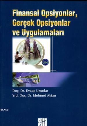 Finansal Opsiyonlar; Gerçek Opsiyonlar ve Uygulamaları