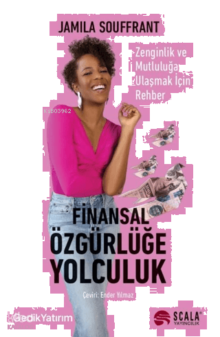 Finansal Özgürlüğe Yolculuk;Zenginlik ve Mutluluğa Ulaşmak İçin Rehber