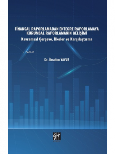Finansal Raporlamadan Entegre Raporlamaya Kurumsal Raporlamanın Gelişimi