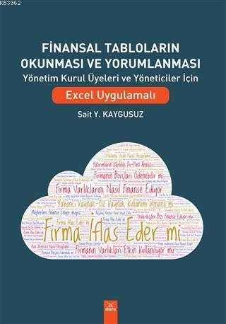 Finansal Tabloların Okunması ve Yorumlanması; Yönetim Kurul Üyeleri ve Yöneticiler İçin Excel UYgulamalı