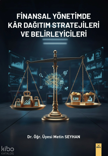 Finansal Yönetimde Kâr Dağıtım Stratejileri ve Belirleyicileri
