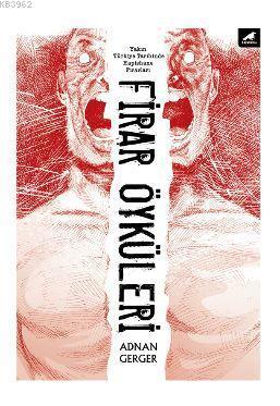 Firar Öyküleri; Yakın Türkiye Tarihinde Hapishane Firarları