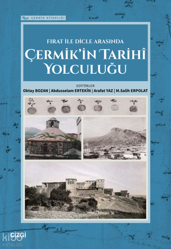 Fırat ile Dicle Arasında Çermik’in Tarihi Yolculuğu