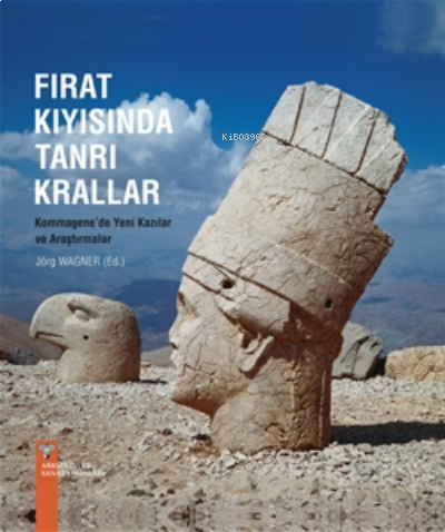 Fırat Kıyısında Tanrı Krallar;Kommagene'de Yeni Kazılar ve Araştırmala