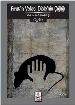 Fırat'ın Vefası Dicle'nin Çığlığı