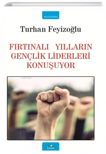 Fırtınalı Yılların Gençlik Liderleri Konuşuyor