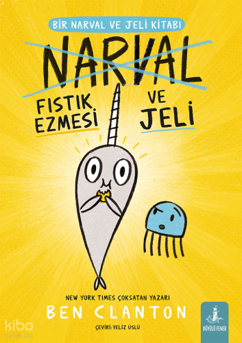 Fıstık Ezmesi ve Jeli;Bir Narval ve Jeli Kitabı