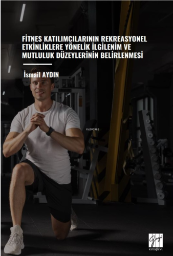 Fitnes Katılımcılarının Rekreasyonel Etkinliklere Yönelik İlgilenim Ve Mutluluk Düzeylerinin Belirlenmesi