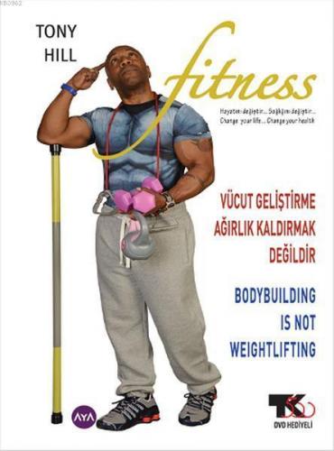 Fitness (DVD Hediyeli); Vücut Geliştirme Ağırlık Kaldırmak Değildir