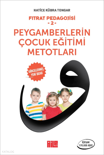 Fıtrat Pedagojisi-2 ;Peygamberlerin Çocuk Eğitimi Metotları