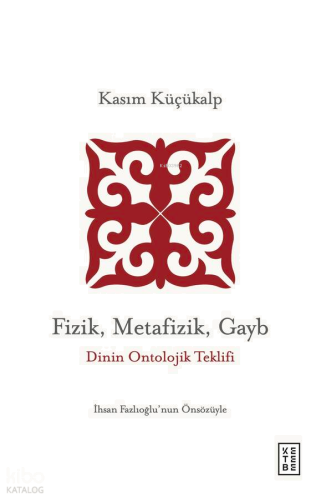 Fizik, Metafizik, Gayb;Dinin Ontolojik Teklifi