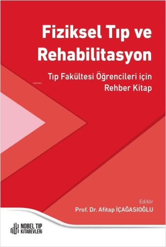 Fiziksel Tıp Ve Rehabilitasyon,Tıp Fakültesi Öğrencileri İçin Rehber Kitap