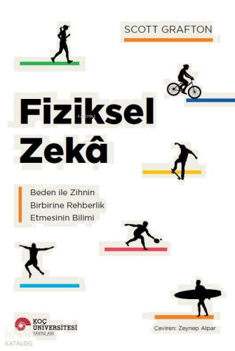 Fiziksel Zekâ;Beden İle Zihnin Birbirine Rehberlik Etmesinin Bilimi