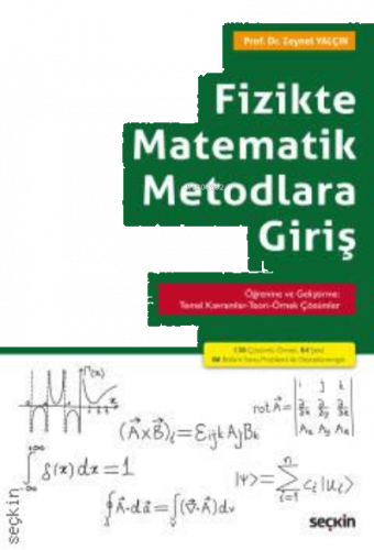 Fizikte Matematik Metodlara Giriş;Öğrenme ve Geliştirme: Temel Kavramlar–Teori–Örnek Çözümler