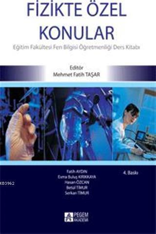 Fizikte Özel Konular; Eğitim Fakültesi Fen Bilgisi Öğretmenliği Ders Kitabı