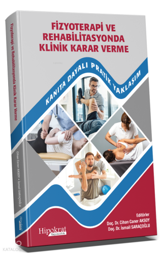 Fizyoterapi ve Rehabilitasyonda Klinik Karar Verme;Kanıta Dayalı Pratik Yaklaşım