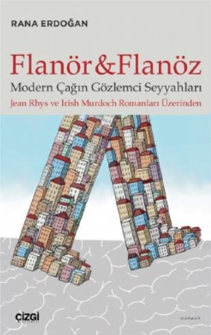 Flanör ve Flanöz; Modern Çağın Gözlemci Seyyahları (Jean Rhys ve Irİsh Murdoch Romanları Üzerinden