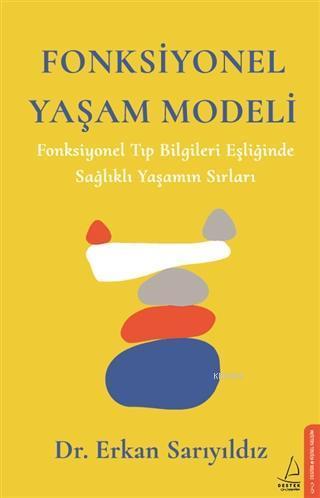 Fonksiyonel Yaşam Modeli; Fonksiyonel Tıp Bilgileri Eşliğinde Sağlıklı Yaşamın Sırları