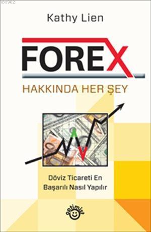 Forex Hakkında Herşey; Döviz Ticareti En Başarılı Nasıl Yapılır?