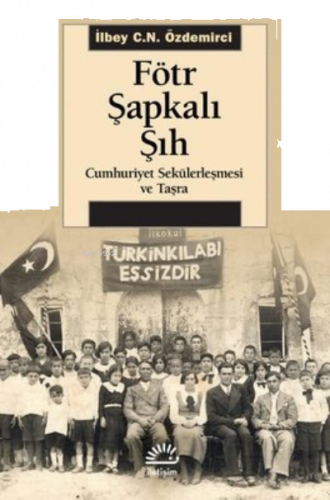 Fötr Şapkalı Şıh - Cumhuriyet Sekülerleşmesi ve Taşra