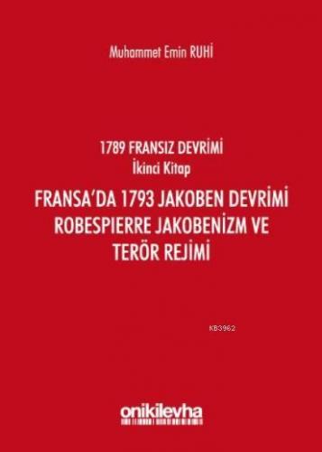 Fransa'da 1793 Jakoben Devrimi, Robespierre Jakobenizm ve Terör Rejimi; Fransız Devrimi İkinci Kitap