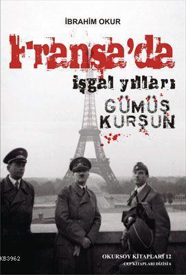 Fransa'da İşgal Yılları; Gümüş Kurşun