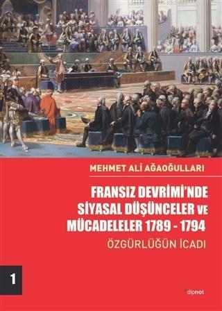 Fransız Devrimi'nde Siyasal Düşünceler ve Mücadeleler 1789-1794; Özgürlüğün İcadı