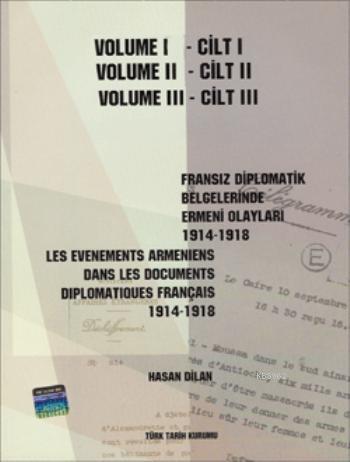 Fransız Diplomatik Belgelerinde Ermeni Olayları  Cilt I-II-III; 1914-1918