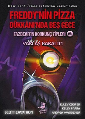 Freddy`nin Pizza Dükkanı`nda Beş Gece - Fazbear`ın Korkunç Tipleri: Yaklaş Bakalım