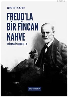 Freud'la Bir Fincan Kahve; Psikanaliz Sohbetleri